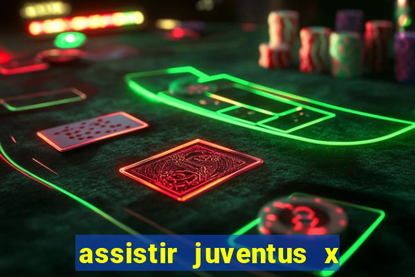 assistir juventus x bayer leverkusen futemax